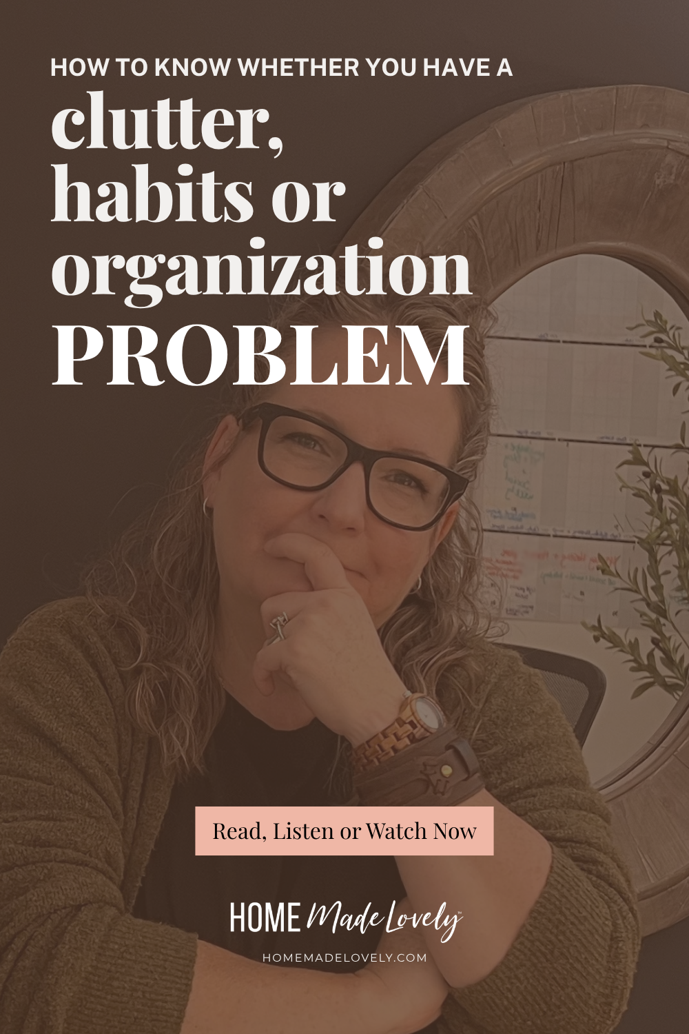 clutter habits or organization text over photo of shannon pondering