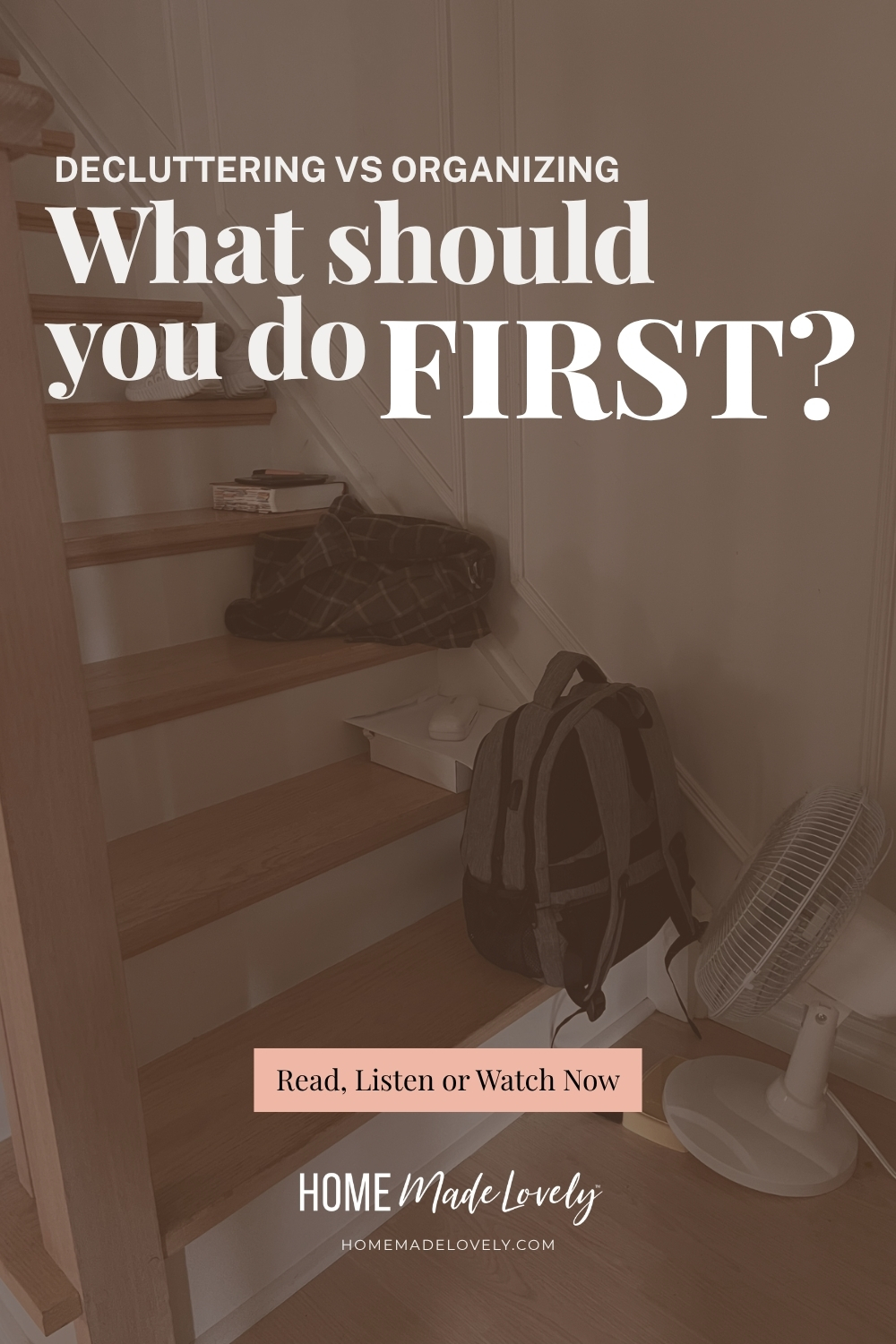 decluttering vs organizing text on faded image of stuff on stairs