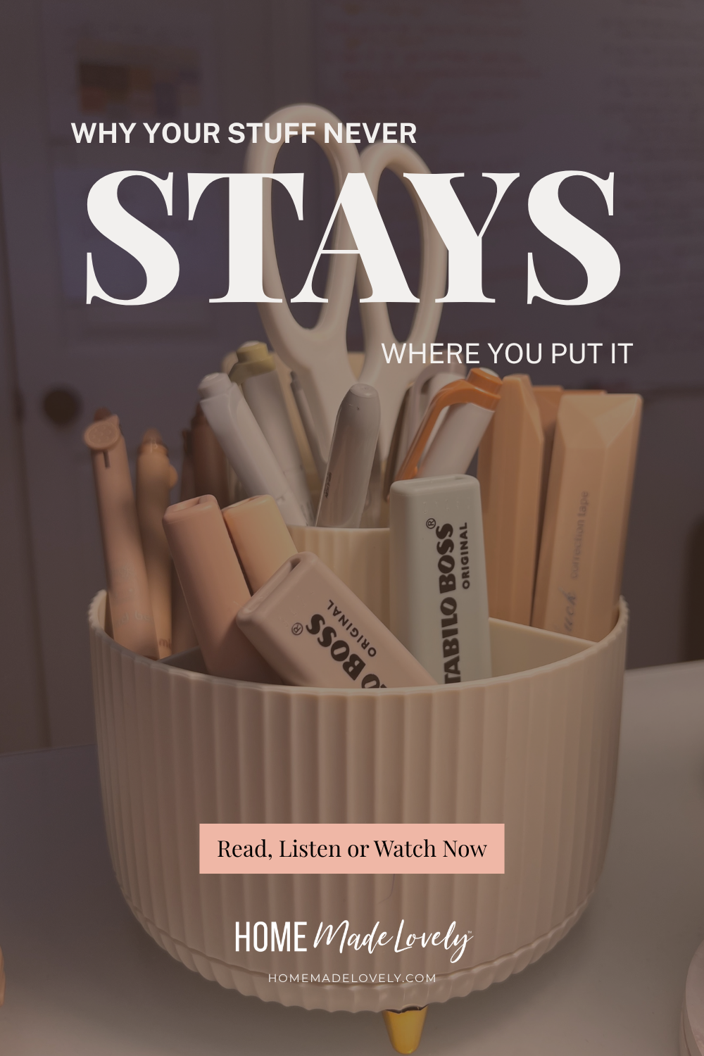 why your stuff never stays where you put it text over scissors in office organizer